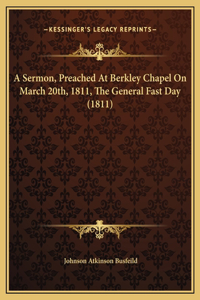 A Sermon, Preached At Berkley Chapel On March 20th, 1811, The General Fast Day (1811)