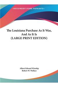 The Louisiana Purchase as It Was, and as It Is