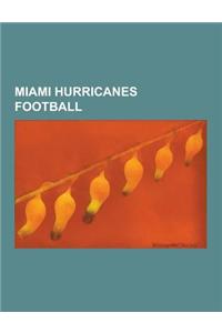 Miami Hurricanes Football: Miami Hurricanes in the NFL, Miami Orange Bowl, Drew Rosenhaus, War Canoe Trophy, Miami-Florida State Football Rivalry