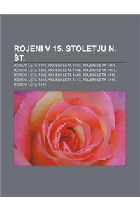 Rojeni V 15. Stoletju N. T.: Rojeni Leta 1401, Rojeni Leta 1403, Rojeni Leta 1404, Rojeni Leta 1405, Rojeni Leta 1406, Rojeni Leta 1407