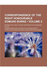 Correspondence of the Right Honourable Edmund Burke (Volume 2); Between the Year 1744 and the Period of His Decease, in 1797
