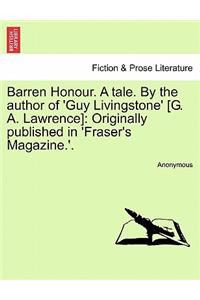 Barren Honour. a Tale. by the Author of 'Guy Livingstone' [G. A. Lawrence]