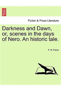 Darkness and Dawn, Or, Scenes in the Days of Nero. an Historic Tale.