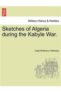 Sketches of Algeria During the Kabyle War.