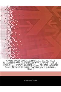 Articles on Arain, Including: Muhammad Zia-UL-Haq, Chaudhry Muhammad Ali, Muhammad Ijaz-UL-Haq, Shah Inayat Qadiri, Mian Sir Muhammad Shah Nawaz, Gh