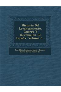 Historia del Levantamiento, Guerra y Revolucion de Espana, Volume 3...