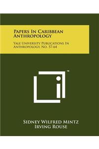Papers In Caribbean Anthropology