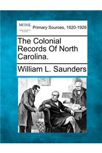 Colonial Records Of North Carolina.