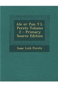 Ale Er Fun Y.L. Perets Volume 2