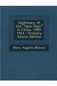 Diplomacy of the Open Door in China, 1895-1914