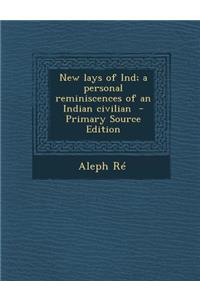 New Lays of Ind; A Personal Reminiscences of an Indian Civilian