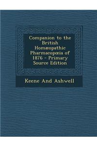 Companion to the British Homaeopathic Pharmacop Ia of 1876