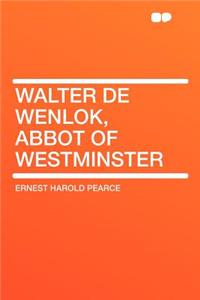 Walter de Wenlok, Abbot of Westminster