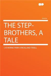The Step-Brothers, a Tale