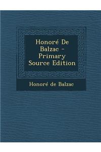 Honore de Balzac - Primary Source Edition