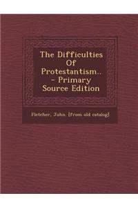 The Difficulties of Protestantism..
