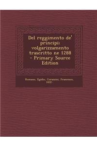 del Reggimento de' Principi; Volgarizzamento Trascritto Ne 1288