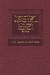 Lydgate and Burgh's Secrees of Old Philisoffres