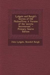 Lydgate and Burgh's Secrees of Old Philisoffres: A Version of the 'Secreta Secretorum'.