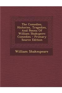 The Comedies, Histories, Tragedies, and Poems of William Shakspere