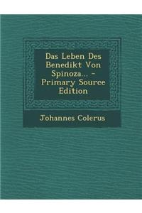 Das Leben Des Benedikt Von Spinoza... - Primary Source Edition