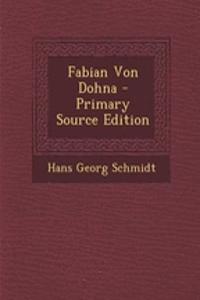 Fabian Von Dohna - Primary Source Edition