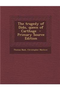 The Tragedy of Dido, Queen of Carthage - Primary Source Edition