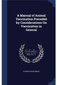 Manual of Animal Vaccination Preceded by Considerations On Vaccination in General