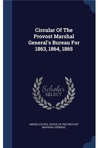 Circular of the Provost Marshal General's Bureau for 1863, 1864, 1865