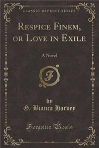 Respice Finem, or Love in Exile