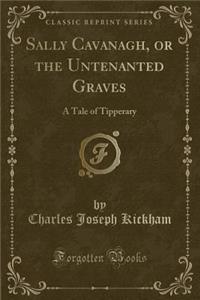 Sally Cavanagh, or the Untenanted Graves