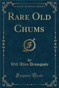 Rare Old Chums (Classic Reprint)