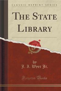 The State Library (Classic Reprint)