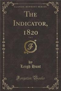 The Indicator, 1820, Vol. 1 (Classic Reprint)