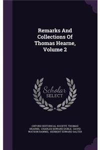 Remarks and Collections of Thomas Hearne, Volume 2