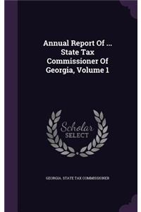 Annual Report of ... State Tax Commissioner of Georgia, Volume 1