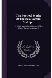 Poetical Works Of The Rev. Samuel Bishop ...