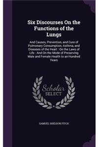 Six Discourses On the Functions of the Lungs