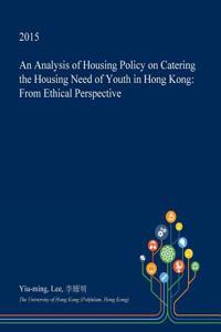 An Analysis of Housing Policy on Catering the Housing Need of Youth in Hong Kong