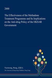 The Effectiveness of the Methadone Treatment Programme and Its Implications on the Anti-Drug Policy of the Hksar Government