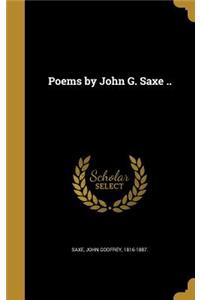 Poems by John G. Saxe ..