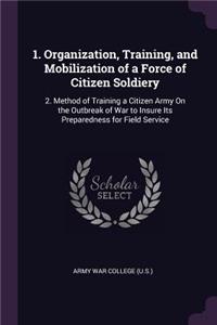 1. Organization, Training, and Mobilization of a Force of Citizen Soldiery