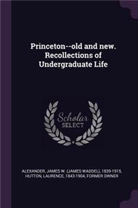 Princeton--Old and New. Recollections of Undergraduate Life