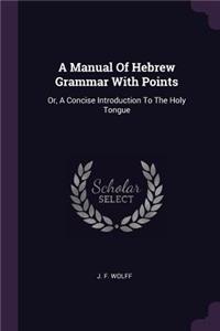 Manual Of Hebrew Grammar With Points