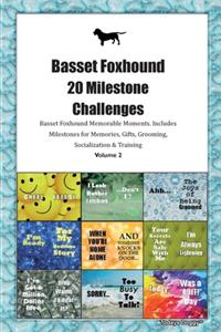 Basset Foxhound 20 Milestone Challenges Basset Foxhound Memorable Moments.Includes Milestones for Memories, Gifts, Grooming, Socialization & Training Volume 2