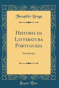 Historia Da Litteratura Portugueza: IntroducÃ§Ã£o (Classic Reprint)