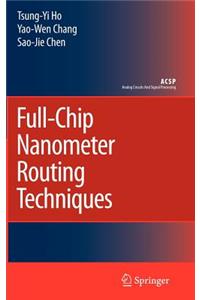 Full-Chip Nanometer Routing Techniques