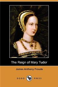 Reign of Mary Tudor (Dodo Press)