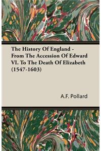 The History of England - From the Accession of Edward VI. to the Death of Elizabeth (1547-1603)