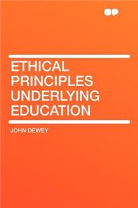 Ethical Principles Underlying Education